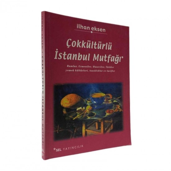 Çokkültürlü İstanbul Mutfağı Rumlar, Ermeniler, Museviler, Türkler yemek kültürleri, tanıklıklar ve tarifler