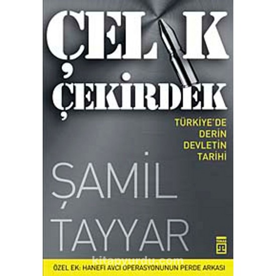 Çelik Çekirdek Türkiye'de Derin Devletin Tarihi