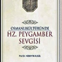 Osmanlı Kültüründe HZ. Peygamber Sevgisi