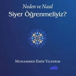 Neden ve Nasıl Siyer Öğrenmeliyiz ?