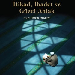 Kuran ve Sünnette itikad ibadet ve Güzel Ahlak