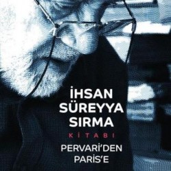 İhsan Süreyya Sırma Kitabı Pervari'den Paris'e (Ciltli)