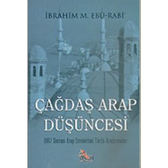 Çağdaş Arap Düşüncesi 1967 Sonrası Arap Entelektüel Tarihi Araştırmaları