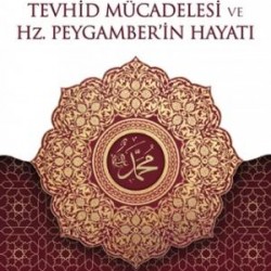 Tevhid Mücadelesi ve Hz. Peygamberin Hayatı