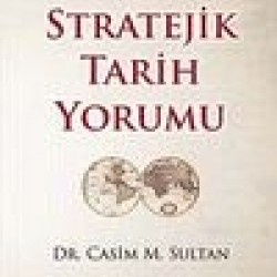 Stratejik Tarih Yorumu  İslam Toplumu’nun Yeniden Doğuşu - 3