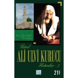 Üstad Ali Ulvi Kurucu Hatıralar 3