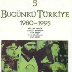 TÜRKİYE TARİHİ 5 BUGÜNKÜ TÜRKİYE 1980-1995